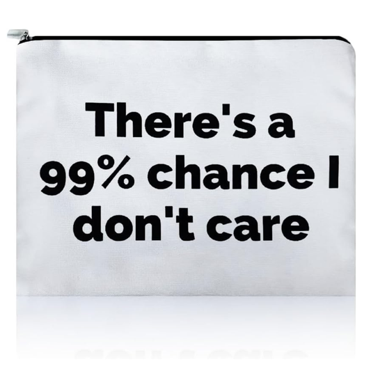 99% Chance I Don't Care Make Up Bag