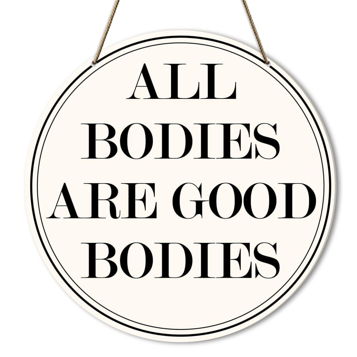 All Bodies Are Good Bodies Wooden Sign