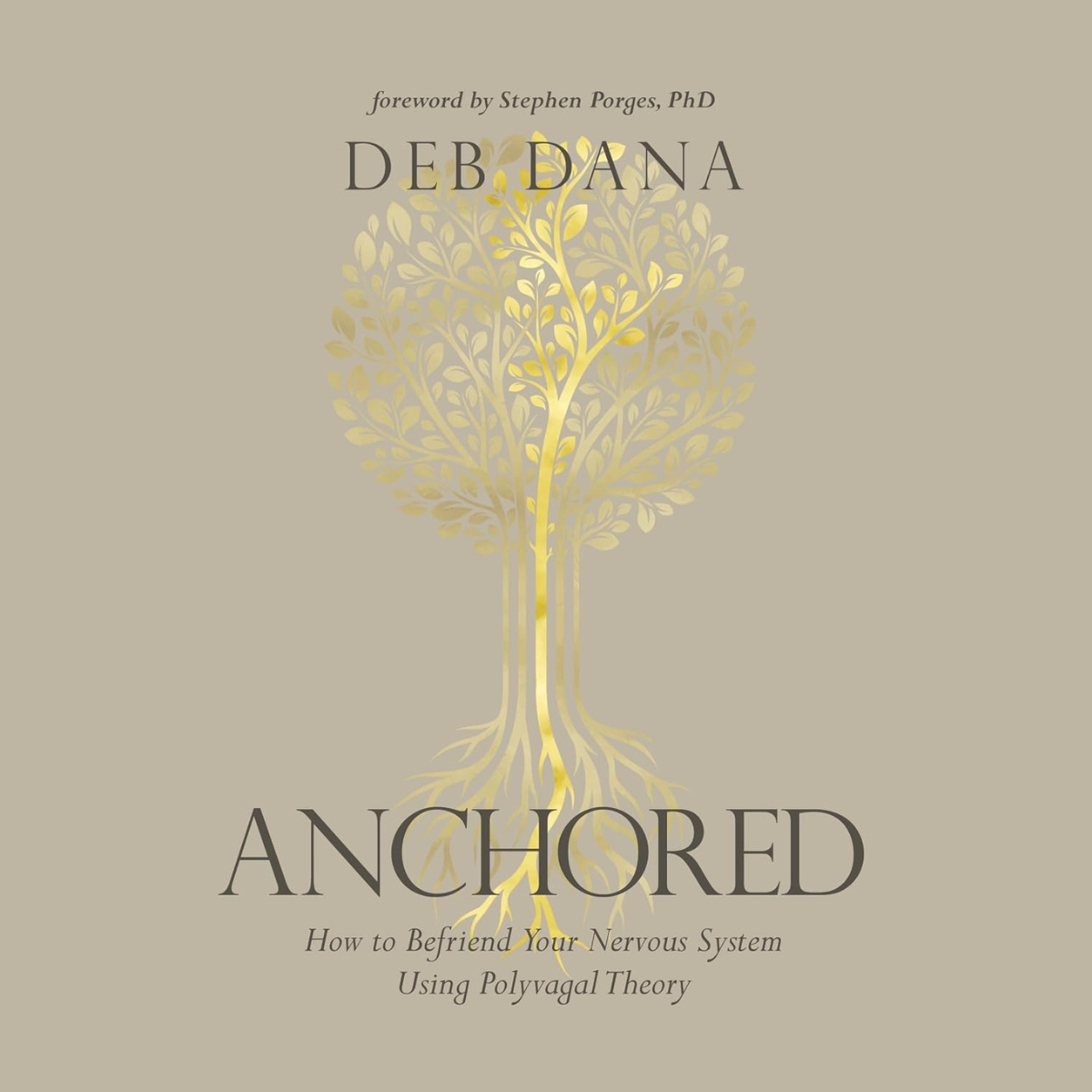 Anchored: How to Befriend Your Nervous System Using Polyvagal Theory