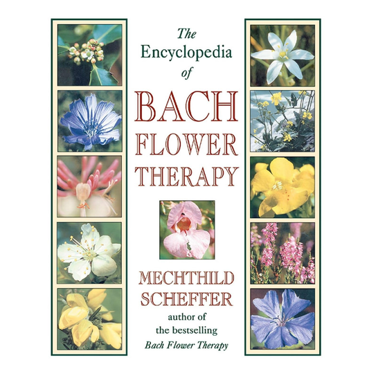 The Encyclopedia of Bach Flower Therapy