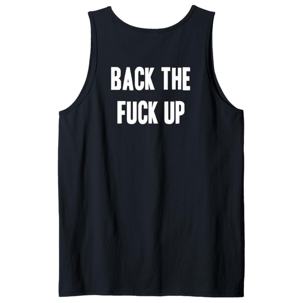 Back The Fuck Up Tank Top