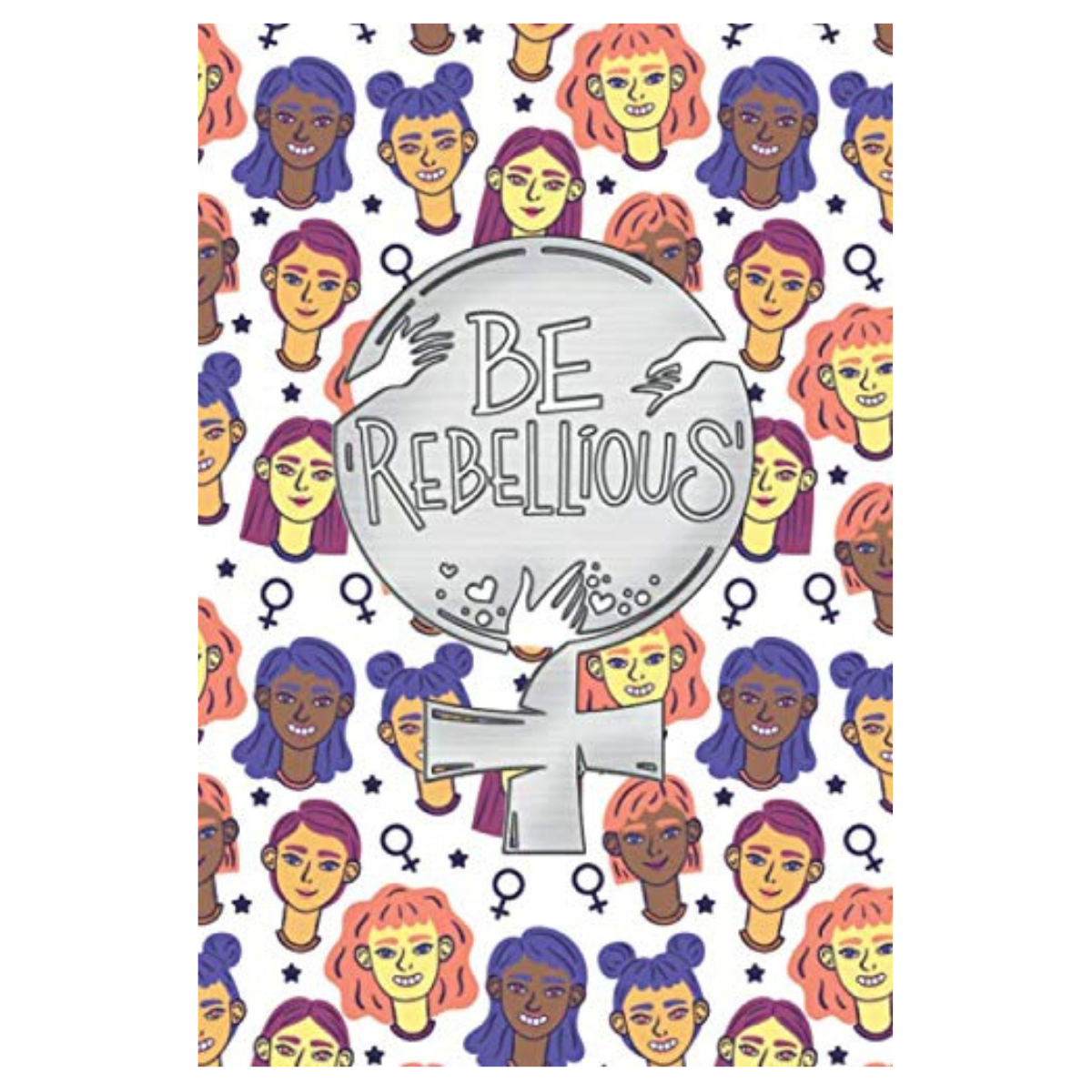 Be Rebellious: A Journal of Feminism and Women Motivational Quotes