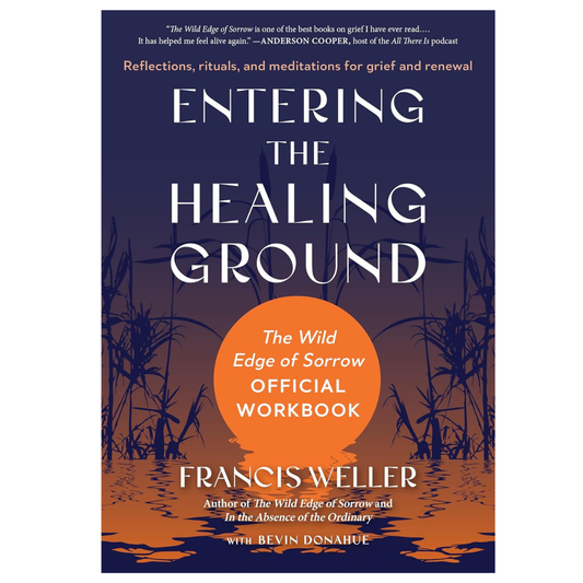 Entering the Healing Ground: The Wild Edge of Sorrow Official Workbook