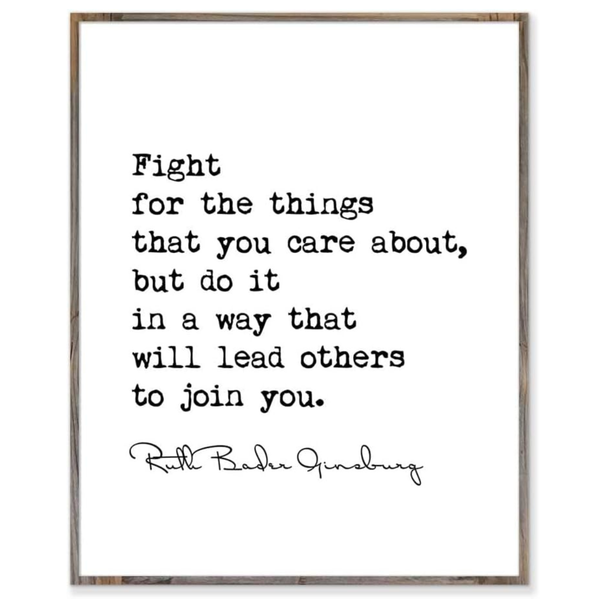 Fight For The Things That You Care About - Ruth Bader Ginsburg