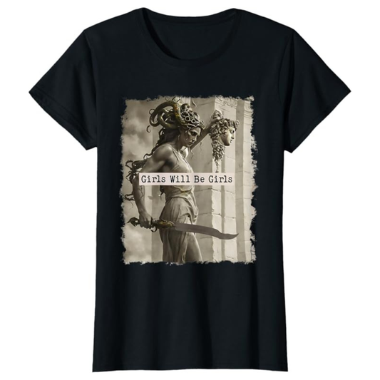 Girls Will Be Girls T-Shirt