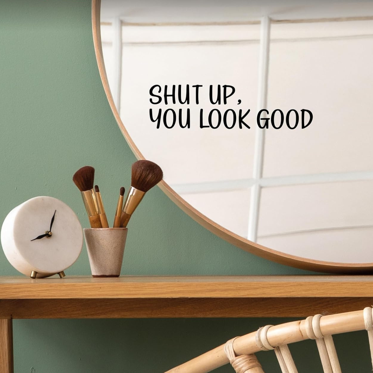 Shut Up You Look Good Mirror Sticker