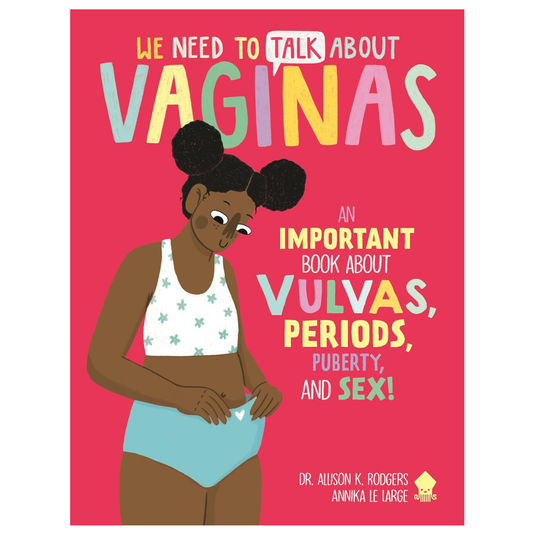 We Need to Talk About Vaginas: An IMPORTANT Book About Vulvas, Periods, Puberty, and Sex!