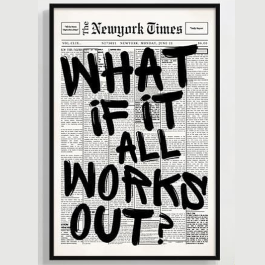 What If It All Works Out Black and White Newspaper Aesthetic Poster